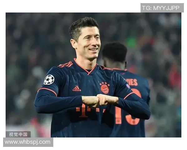 莱万状态火热欧冠赛场10场斩获12球领跑射手榜前景光明